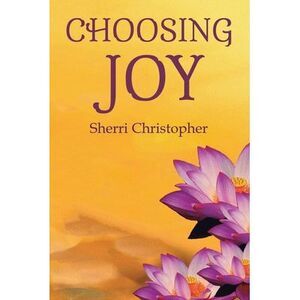 Choosing Joy -- Sherri Christopher
